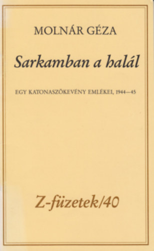 Molnr Gza - Sarkamban a hall (Egy katonaszkevny emlkei, 1944-45)