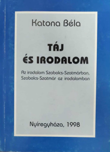 T�j �s irodalom - Az irodalom Szabolcs-Szatm�rban, Szabolcs-Szatm�r az irodalomban