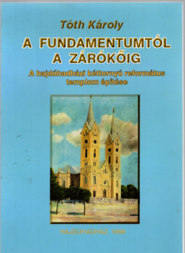 A fundamentumtl a zrkig (A hajdhadhzi kttorny reformtus templom ptse)