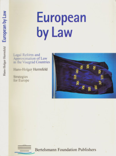 Euorpean by Law - Legal Reform and Approximation of Law in the Visegrd Countries