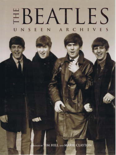 Marie Clayton Tim Hill - The Beatles Unseen Archives