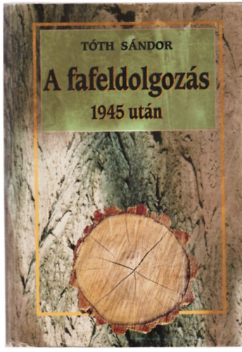 A fafeldolgoz�s 1945 ut�n