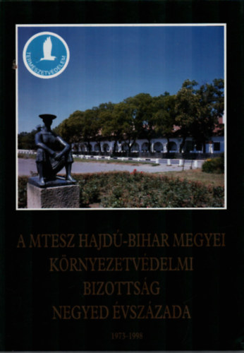 A MTESZ Hajd-Bihar Megyei Krnyezetvdelmi Bizottsg negyed vszzada, 1973-1998