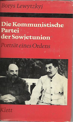 Borys Lewytzkyj - Die Kommunistische  Partei der Sowjetunion