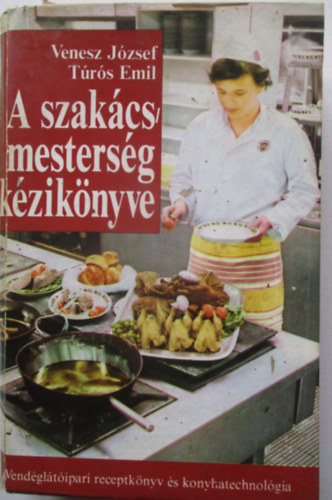Venesz J�zsef-T�r�s Emil - A szak�csmesters�g k�zik�nyve