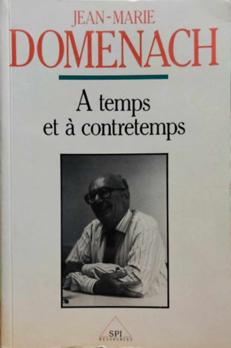 Jean-Marie Domenach - A temps et a contretemps