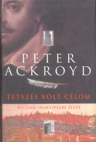 Peter Acroyd - Tetszs volt a clom-William Shakespeare lete