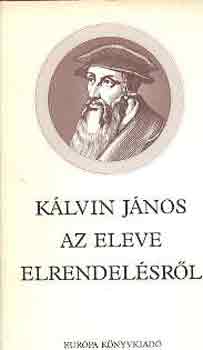 Klvin Jnos - Az eleve elrendelsrl