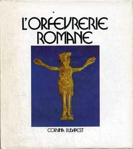 Kovács Éva - L'orfevrerie romane en hongrie