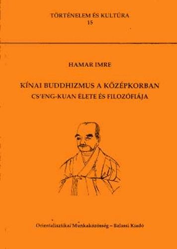 Hamar Imre - Knai buddhizmus a kzpkorban (Cs'eng-Kuan lete s filozfija)