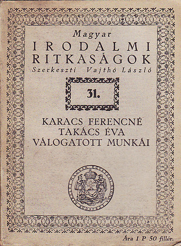 Karacs Ferencn Takcs va vlogatott munki (Magyar irodalmi ritkasgok 31.)