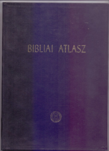 Dr. Tth Kroly - Lenkey Istvnn Semsey Klra - Bibliai atlasz - kortrtneti bevezetssel -