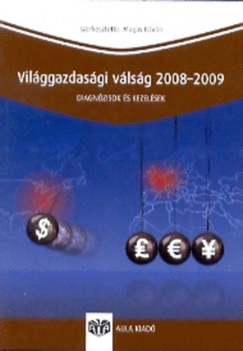 Magas Istvn - Vilggazdasgi vlsg 2008-2009 - Diagnzisok s kezelsek