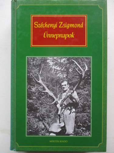 �nnepnapok - Egy magyar vad�sz hitvall�sa II.