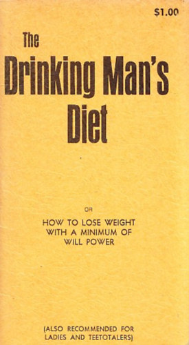The drinking man's diet or how to lose weight with a minimum of will power