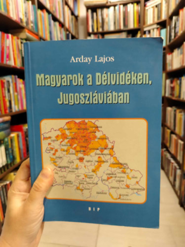 Arday Lajos - Magyarok a Dlvidken, Jugoszlviban