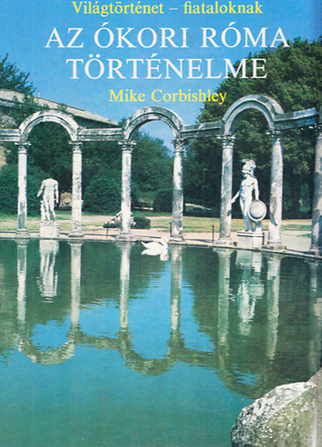 Az kori Rma trtnelme + Az kori Rma fldrajza (Vilgtrtnet- fiataloknak)