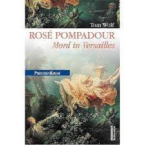 Tom Wolf - Ros� Pompadour - Mord in Versailles