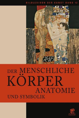 Marco Bussagli - Der menschliche Krper: Anatomie und Symbolik - Bildlexikon der Kunst Band 12