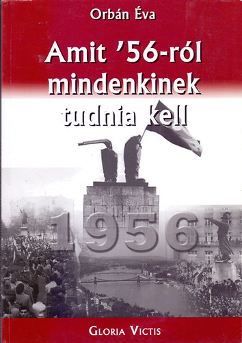 Amit '56-rl mindenkinek tudnia kell