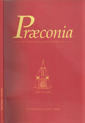 Pkozdi Istvn - Praeconia (Liturgikus Szakfolyirat) VII. vfolyam  - 2012/1. szm