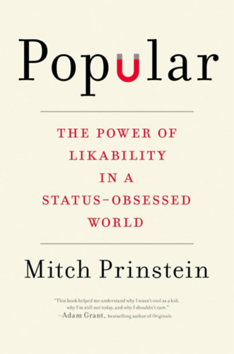 Mitch Prinstein - Popular: The Power of Likability in a Status-Obsessed World