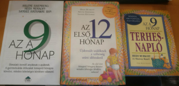 3 db babak�nyv: Az a 9 h�nap Terhesnapl� + Az a 9 h�nap �tmutat� + Az els� 12 h�nap
