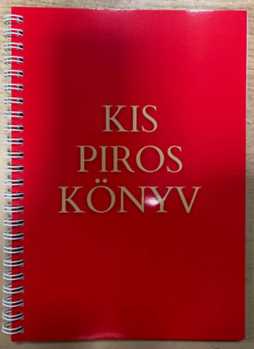 Kis Piros K�nyv - Vagyis hogyan manifeszt�lj az �letedben k�nnyed�n, egyszer�en