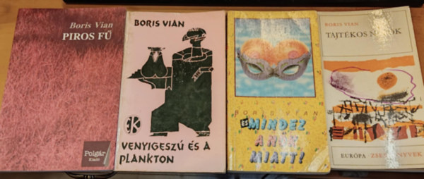 4 db Boris Vian: s mindez a nk miatt! + Piros f + Tajtkos napok + Venyigesz s a Plankton