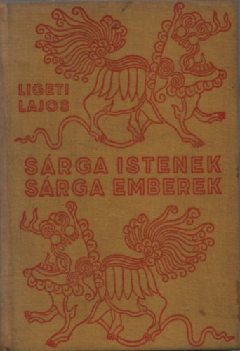 Srga istenek, srga emberek - Egy v Bels-Monglia lmakolostoraiban (I. kiads)
