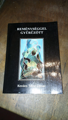 Rem�nys�ggel gy�r�z�tt. Kov�cs Tibor versei
