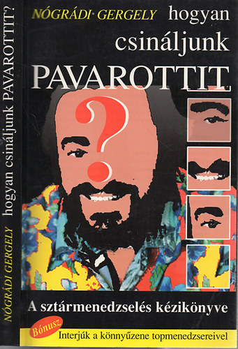 Hogyan csinljunk Pavarottit (A sztrmenedzsels kziknyve)