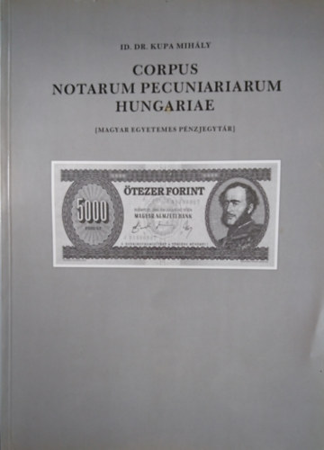 DR. Kupa Mihly - Corpus notarum pecuniarium hungariai-magyar egyet. pnzjegytr II.