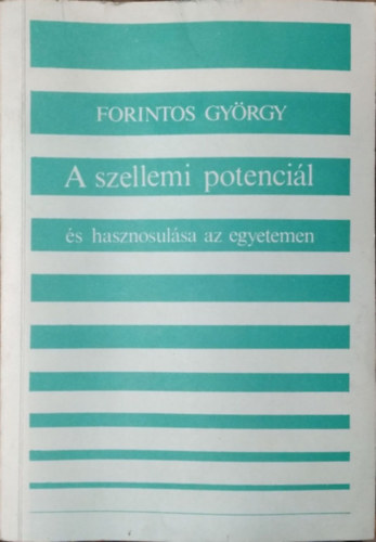 A szellemi potenciál és hasznosulása az egyetemen egy empirikus kutatás tükrében - Szociológiai tanulmány