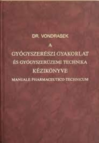 Dr. Vondrasek-Weichherz - A gygyszerszeti gyakorlat s gygyszerzemi technika kziknyve