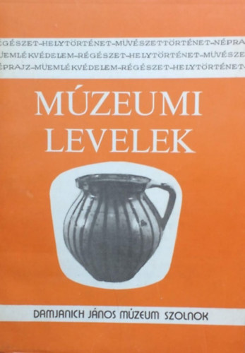 Turczy Istvnn  (szerk.) Szab Lszl (szerk.) - Mzeumi levelek - Damjanich Jnos Mzeum Szolnok- 39-40. szm