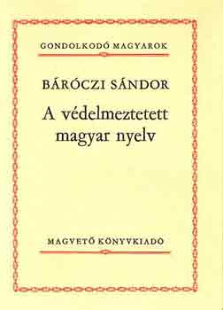 Brczi Sndor - A vdelmezett magyar nyelv (Gondolkod Magyarok)