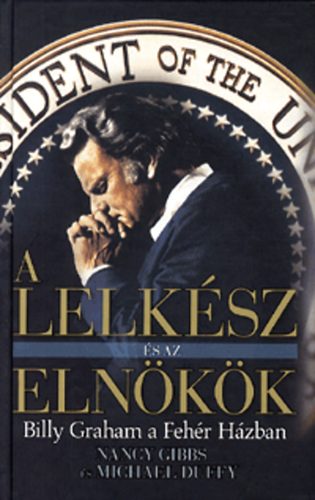 A lelksz s az elnk - Billy Graham a Fehr Hzban