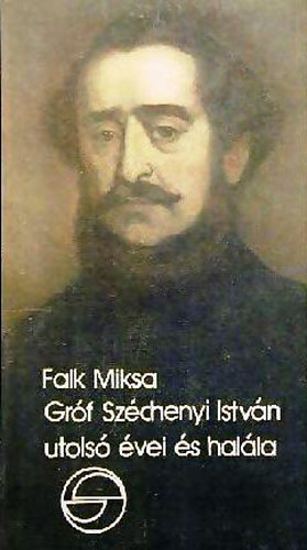 Grf Szchenyi Istvn utols vei s halla (Emlkezsek)