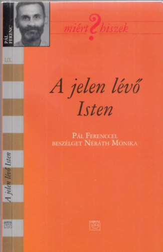 A jelen l�v� isten - P�l Ferenccel besz�lget N�r�th M�nika