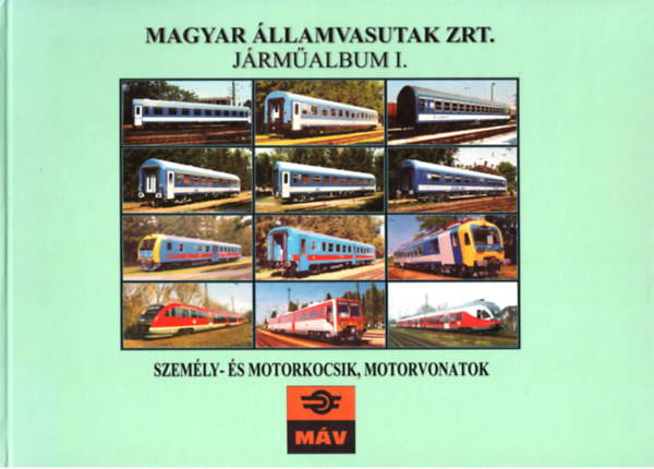 Magyar llamvasutak Zrt. - Jrmalbum I. - Szemly- s Motorkocsik, Motorvonatok