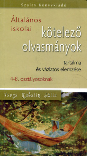 ltalnos iskolai ktelez olvasmnyok tartalma s vzlatos elemzse 4-8. osztlyosoknak