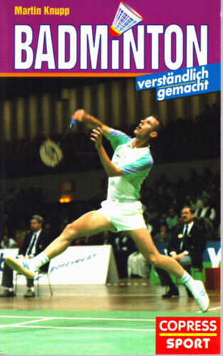 Martin Knupp - Badminton verstndlich gemacht