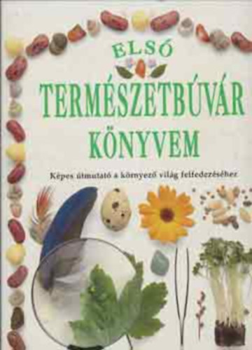 Dr.D.G. Hessayon Angela Wilkes - Els termszetbvr knyvem - Kpes tmutat a krnyez vilg felfedezshez + Dszfk s dszcserjk