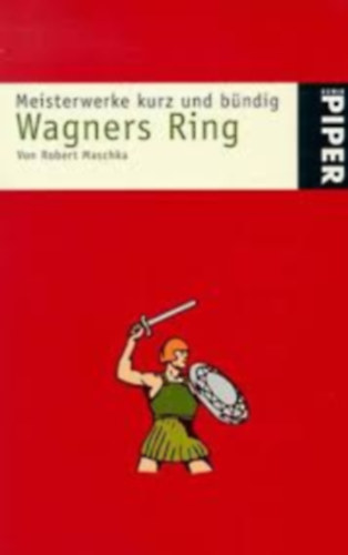 Robert Maschka - Wagners Ring - Mesiterwerke kurz und bndig