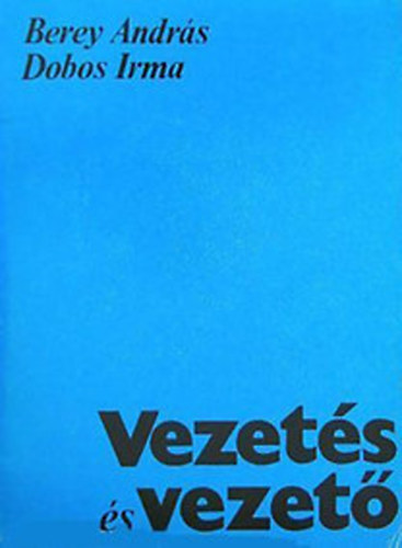 Dr. Berey Andrs; Dr. Dobos Irma - Vezets s vezet