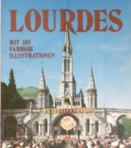 Pio Costi - Lourdes die Marienstadt