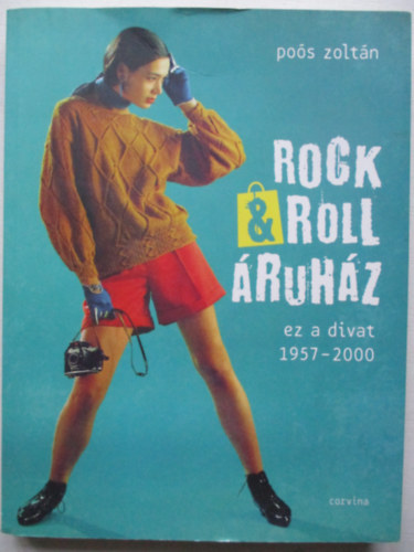 Pos Zoltn - Rock&Roll ruhz (Ez a Divat 1957-2000)