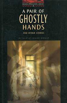 Diane Mowat - A pair of ghostly hands and other stories (oxford bookworms 3)