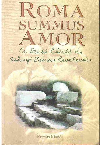 Roma Summus Amor (Cs. Szab Lszl s Sznyi Zsuzsa leveletse)